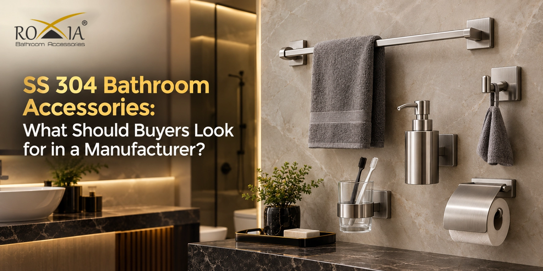 SS 304 Bathroom Accessories: What Should Buyers Look for in a Manufacturer?