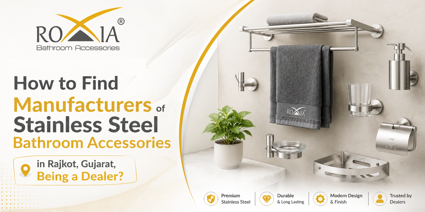 How to Find Manufacturers of Stainless Steel Bathroom Accessories in Rajkot, Gujarat, Being a Dealer?